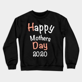 Happy Mothers Day 2020 Crewneck Sweatshirt